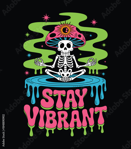 Stay Vibrant Psychedelic Skeleton Meditating Mushroom Retro Art Design t shirt design