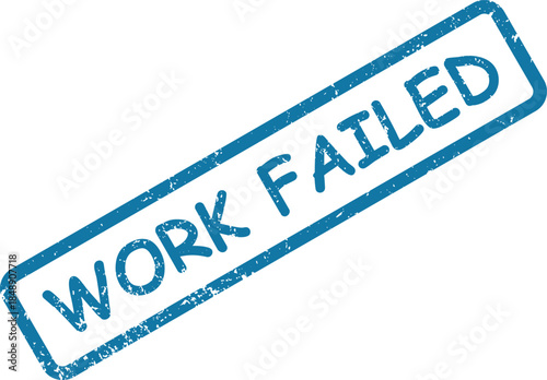 Blue rectangular rubber stamp impression clearly displaying the bold words WORK FAILED diagonally on a white background