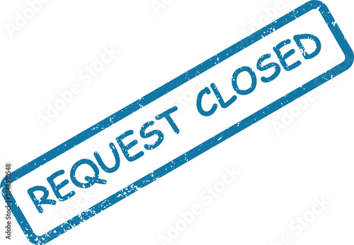 Distressed blue rubber stamp impression displays the phrase REQUEST CLOSED in a rectangular border on white
