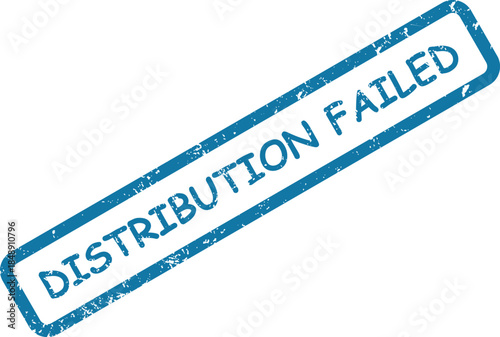 Grunge style blue rubber stamp clearly states DISTRIBUTION FAILED angled across a white surface
