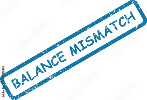 Grungy blue rubber stamp displaying the important words BALANCE MISMATCH against a white surface
