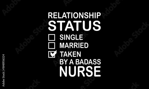Relationship status single married taken by a badass nurse t-shirt Printable Design Cut File for Cricut and Silhouette