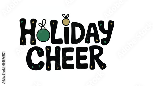 Festive Holiday Cheer: A graphic image spelling out Holiday Cheer in playful, decorative lettering, evoking a spirit of festive joy and seasonal celebration.
