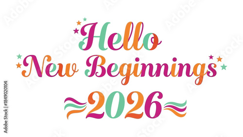Hello New Beginnings: Colorful greetings Hello New Beginnings 2026 with stylish typography, stars, and waves creating a festive and optimistic atmosphere.