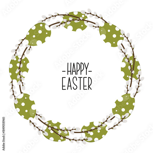 Easter Wreath of willow branches and green polka dot eggs. Happy Easter lettering. Decorative element for design, greeting card, invitation, sale, decor.