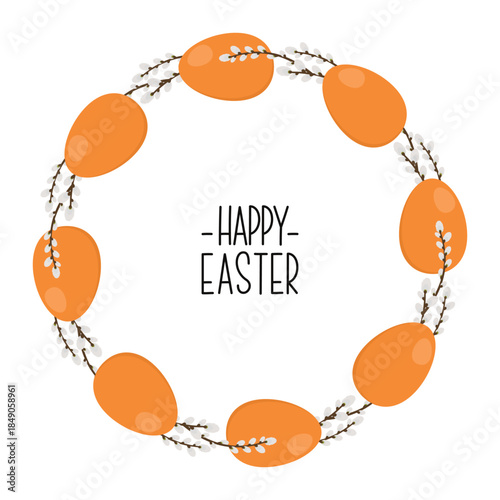 Easter wreath made of willow branches and orange eggs. Happy Easter lettering. Decorative element for design, greeting card, invitation, sale.