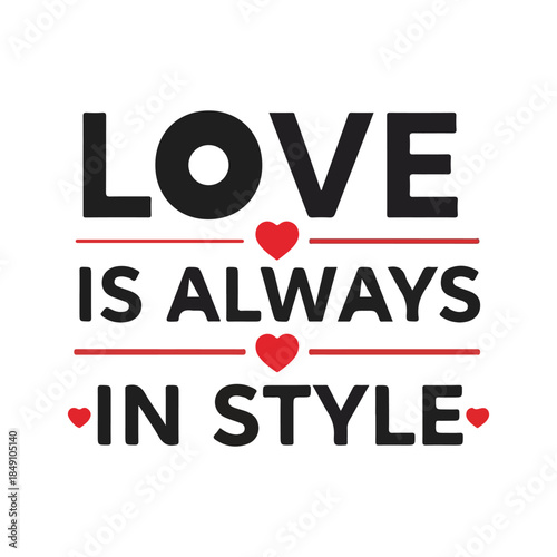 Love Is Always in Style — A Bold, Heartfelt Message Celebrating Timeless Romance and Elegant Passion