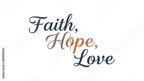 Inspirational words of faith hope and love with cross symbol
