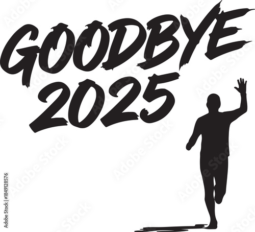 Silhouette of a person running away from the text GOODBYE 2025 symbolizing the end of the year and moving forward