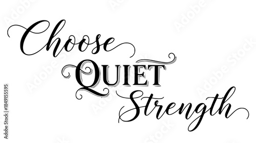 Inspirational quote with elegant typography Choose Quiet Strength