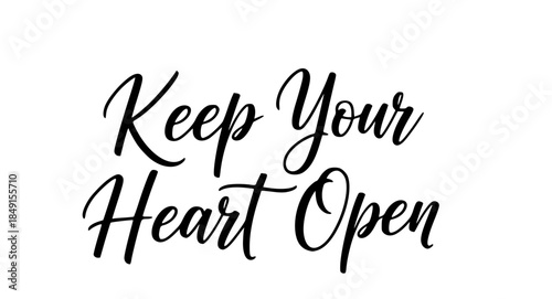 Keep your heart open inspirational quote typography design motivation positive message handwritten script black white minimalist aesthetic simple elegant