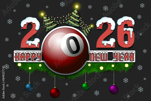 Happy New Year. 2026 with a billiard ball, Christmas trees with garlands and New Year's balls. Snowy numbers and letters. Template design for greeting card. Vector illustration on isolated background
