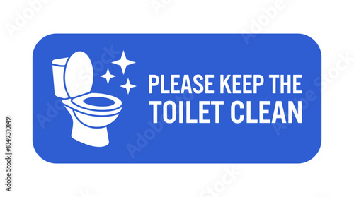 Keep the Toilet Clean Sign in Blue and White Colors with Sanitation and Hygiene