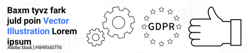 Data protection, compliance, privacy regulations, GDPR policy, information security, workflow processes. Gears, GDPR text with stars and thumbs-up icon. Data protection and compliance visual concept