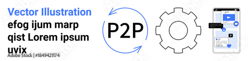 Technology, peer-to-peer sharing, mobile applications, data transmission, process automation, digital tools. Gear icon with P2P text and mobile interface elements. Peer-to-peer sharing and mobile