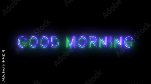 Good Morning glowing neon text animation on transparent background. Vibrant and cheerful typography effect for social media, greetings, promos, branding, and modern digital motion graphics.
