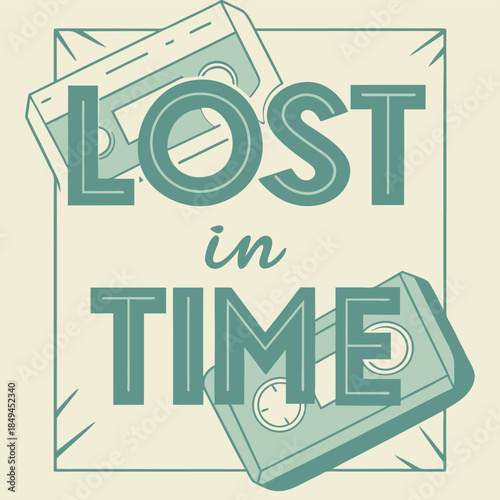 Lost in Time: A nostalgic illustration evoking memories of a bygone era, featuring vintage audio cassette tapes, encapsulated in the phrase Lost in Time, inviting a journey back to the past.