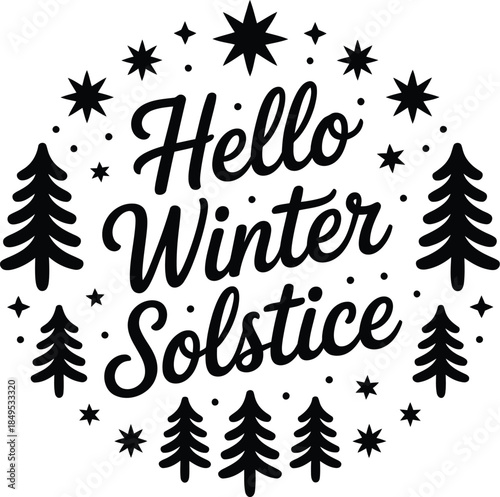 Hello Winter Solstice black text with trees and stars on white background pine trees