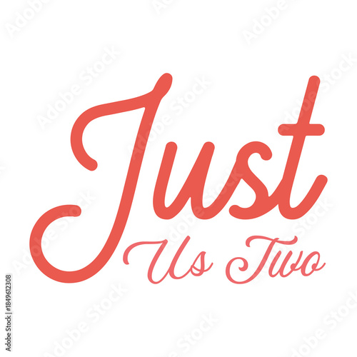 Just Us Two – Cute Romantic Couple Typography T-Shirt Design