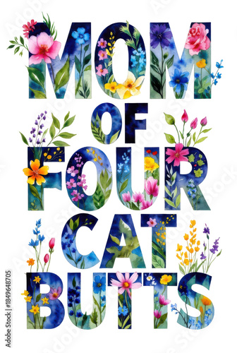 Colorful floral typography text mom of cat butt isolated on transparent background, playful decorative lettering filled with bright flowers and leaves, cheerful pet themed design.