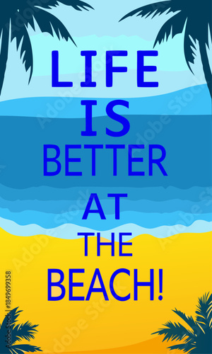 Life is better at the beach, tropical palm trees and Ocean View