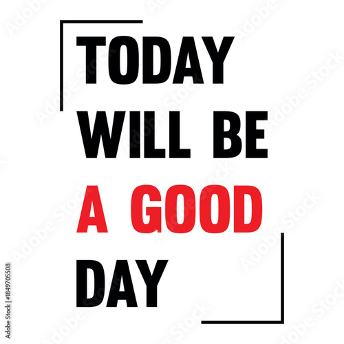 Today Will Be a Good Day Typography T-Shirt Design Bold Motivational Font for Positive Vibes and Uplifting Style