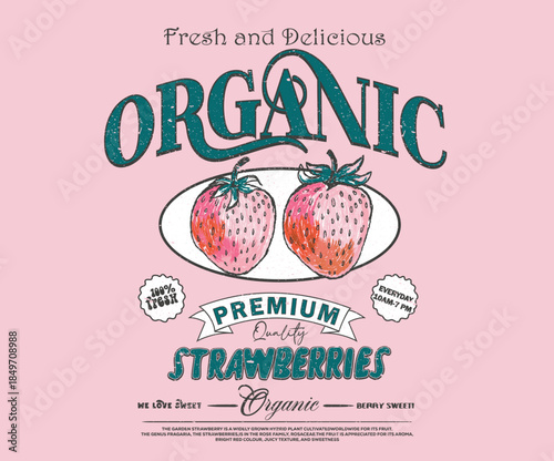 Organic strawberry club design. Fresh strawberry fruit with print. You are so berry sweet. Sweet and juicy strawberry t shirt artwork.