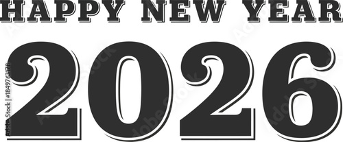 Bold vintage typography announces happy new year 2026 celebration greeting in classic black and white design style