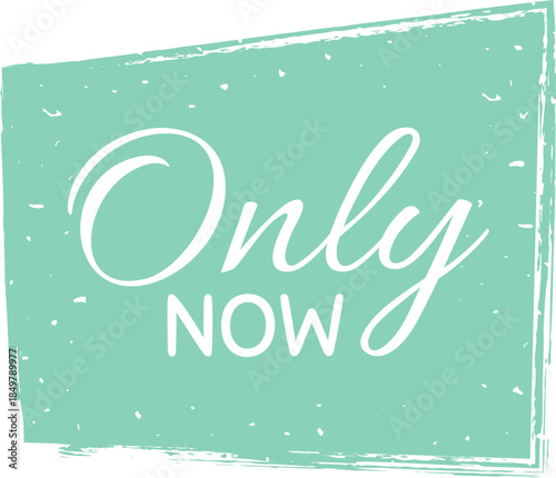 Only now message on brush stroke mint green background