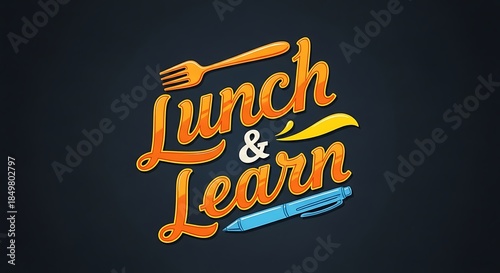 Orange Lunch and Learn text with fork and pen on dark background typography lettering