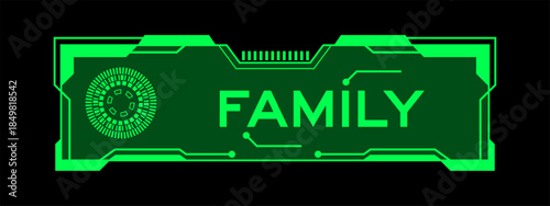Green color of futuristic hud banner that have word family on user interface screen on black background