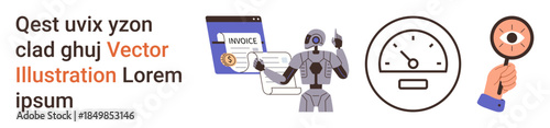 Automation, finance, cybersecurity, payment processing, efficiency, identity verification. A robot working on invoices, a speedometer and a hand holding a magnifying glass with an eye. Concepts of