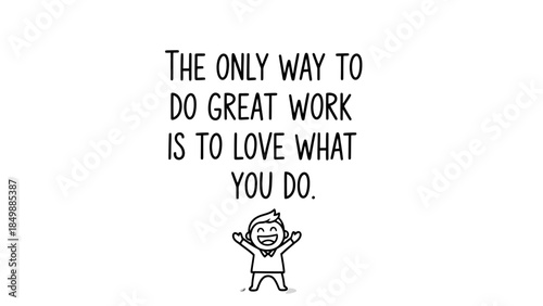 Happy stick figure man raising arms with a motivational quote about loving work, isolated white background.