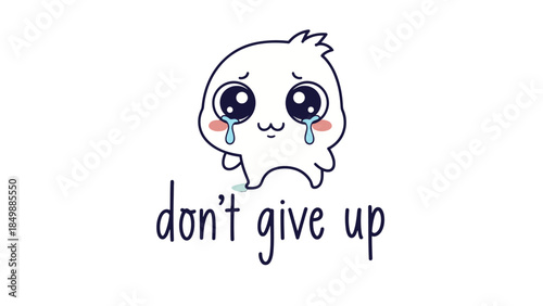 Cute Crying Ghost-like Character with Motivational Text 'Don't Give Up' on Isolated White Background