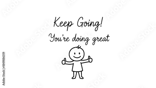 Happy stick figure person with thumbs up, expressing encouragement and positive affirmation 'Keep Going! You're doing great' on isolated white background.