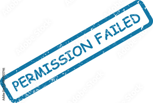 Distressed blue rubber stamp with PERMISSION FAILED message diagonally across a clean white background