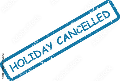 Grungy blue rubber stamp featuring the words Holiday Cancelled on a clean white surface