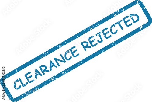 Striking blue rubber stamp effect text clearly displays CLEARANCE REJECTED on a bright white surface