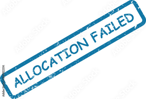 The blue distressed rubber stamp on a white background clearly displays the words ALLOCATION FAILED