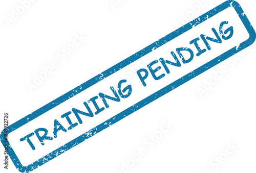 This blue rubber stamp clearly indicates that specific training is still pending completion