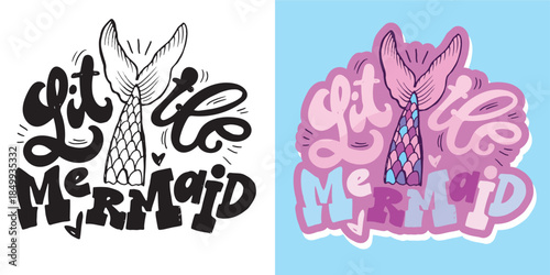Cute hand drawn doodle lettering quote about Mermaid. Lettering for t-shirt design, mug print, bag print, clothes fashion. 100% hand drawn vector image.
