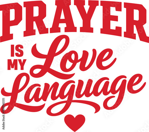 Prayer Is My Love Language Christian Typography Design with Heart on White Background