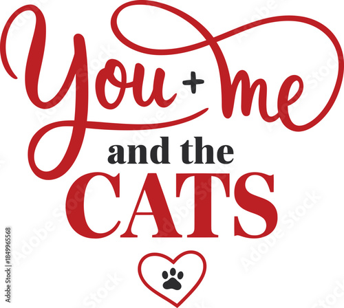 You Plus Me and the Cats Romantic Typography Design on White Background