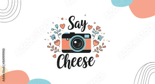 Cute cartoon camera decorated with flowers and hearts with the phrase say cheese on a modern abstract background design.