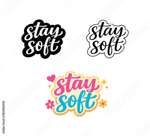 lettering three text only designs with phrase stay soft