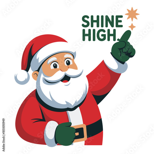 Smiling Santa Claus Pointing Upwards with Shine High Christmas Message