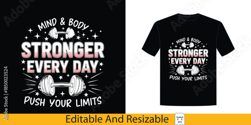 Motivational Graphic Tee Design featuring 'Mind & Body Stronger Every Day' message to inspire pushing personal limits for fitness and well-being