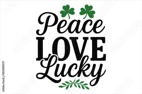 Peace love lucky with clovers a positive message design