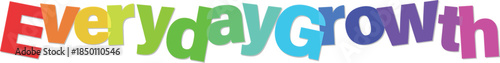 Everyday Growth colorful text