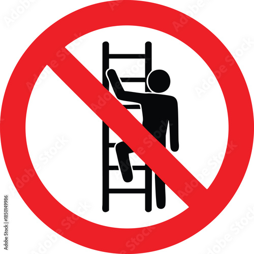 No Ladder Climbing Prohibition Safety Sign Warning Against Unsafe Access Symbol